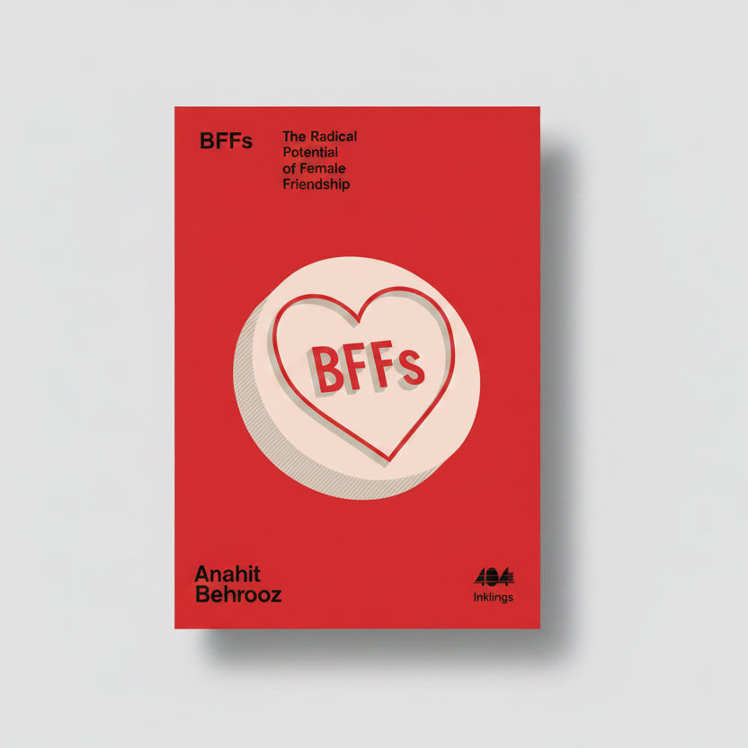 BFFs The Radical Potential of Female Friendship