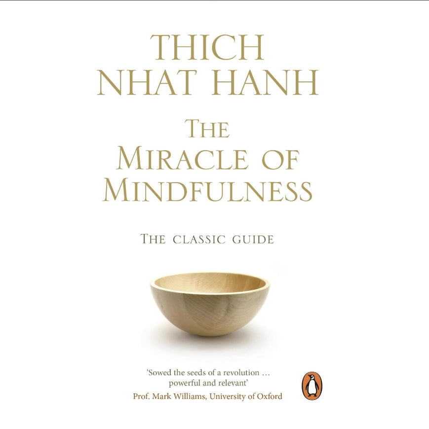 The Miracle Of Mindfulness: The Classic Guide to Meditation