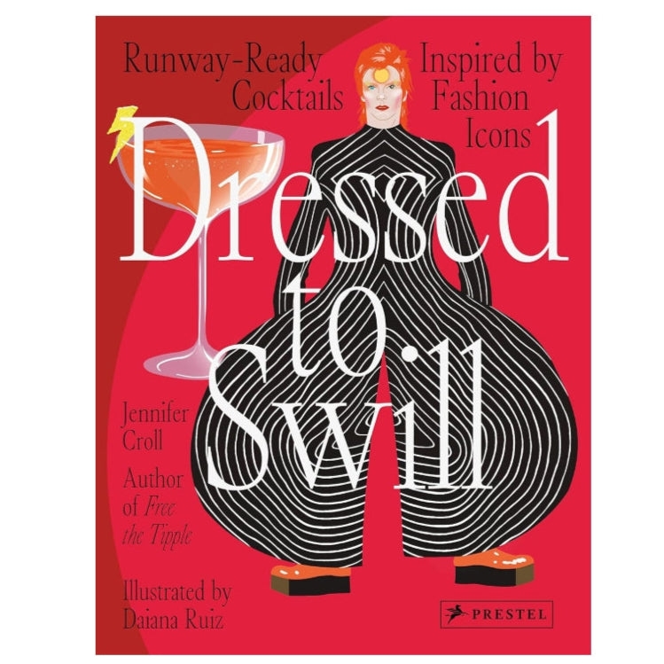 Dressed to Swill - Runway Ready Cocktails