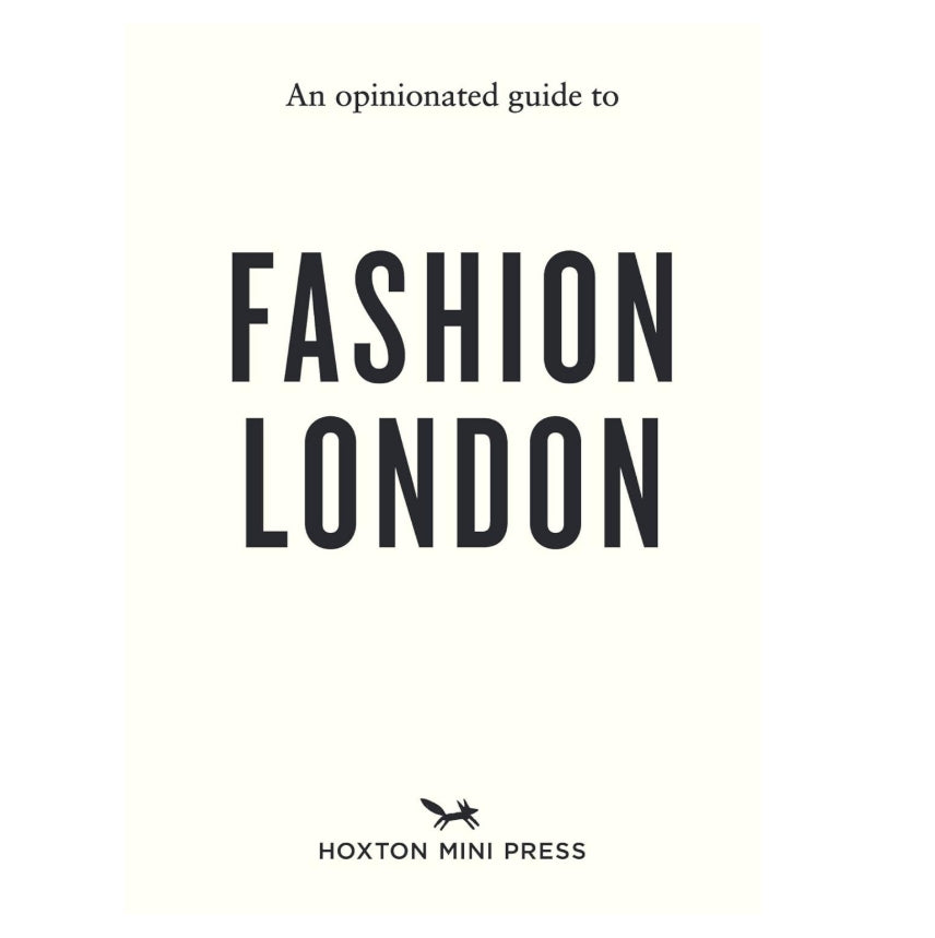 An Opinionated Guide to Fashion London