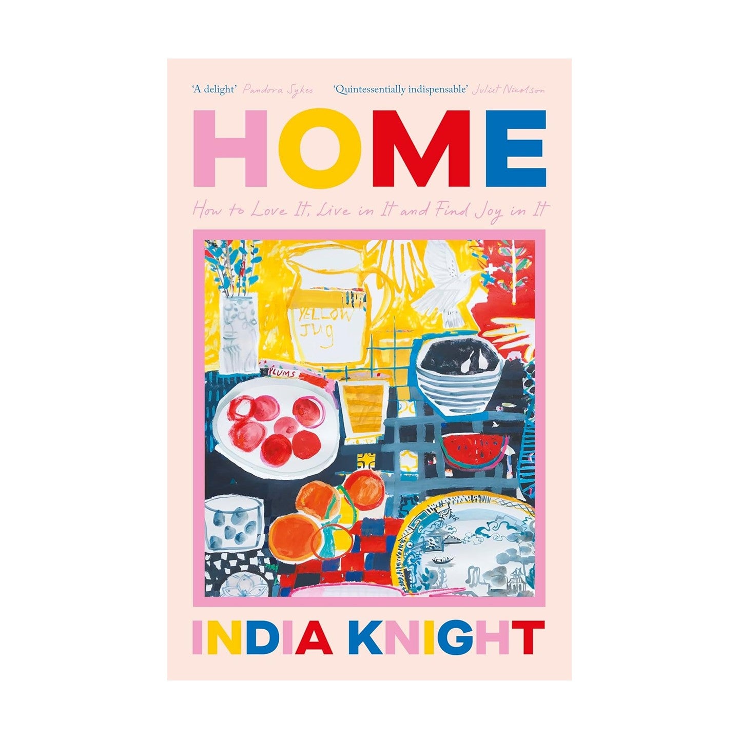 Home: How To Love It, Live In It, And Find Joy In It