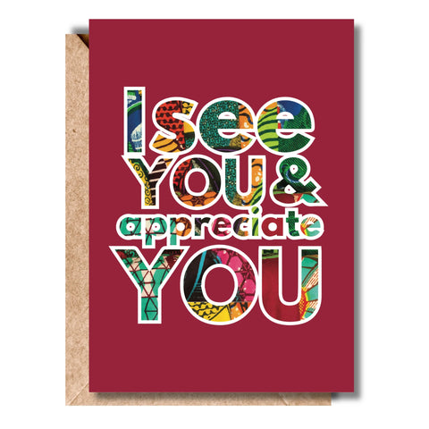 I See You & Appreciate You Greetings Card