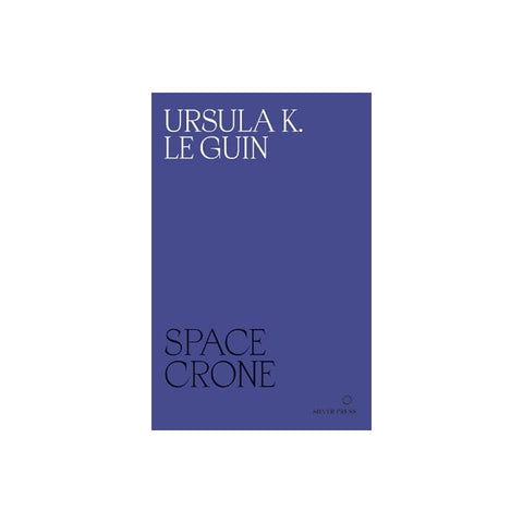 Space Crone by Ursula K. Le Guin