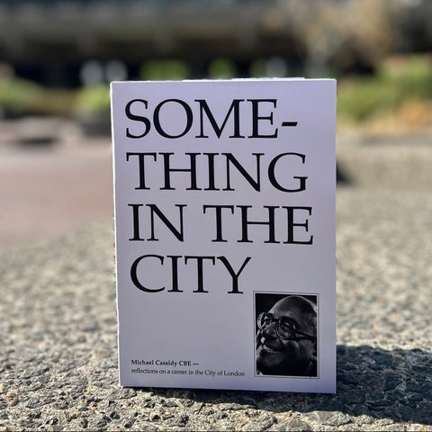 Something in the City by Michael Cassidy CBE