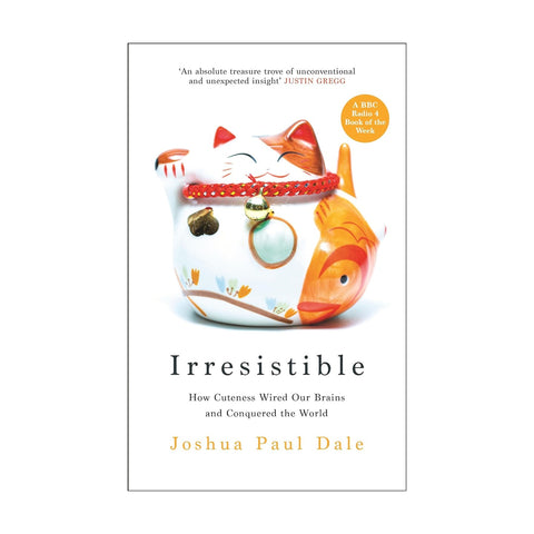 Irresistible: How Cuteness Wired our Brains and Conquered the World