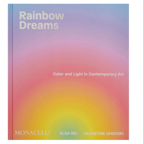 Rainbow Dreams: Color and Light in Contemporary Art