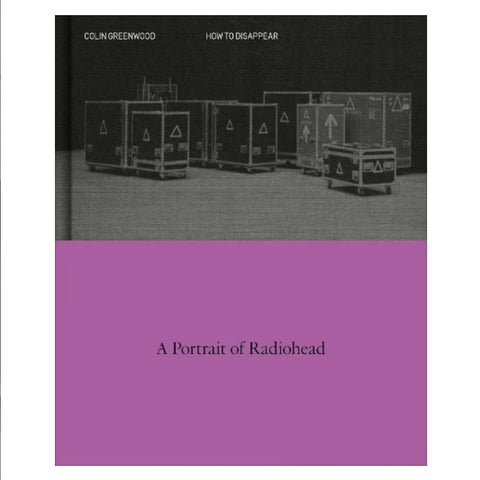 How to Disappear: A Photographic Portrait of Radiohead