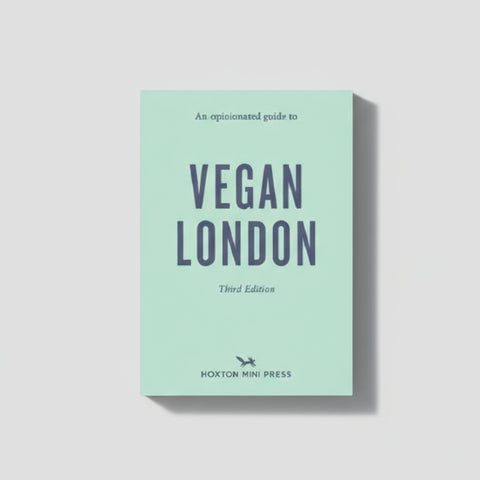 An Opinionated Guide to Vegan London (Third Edition)