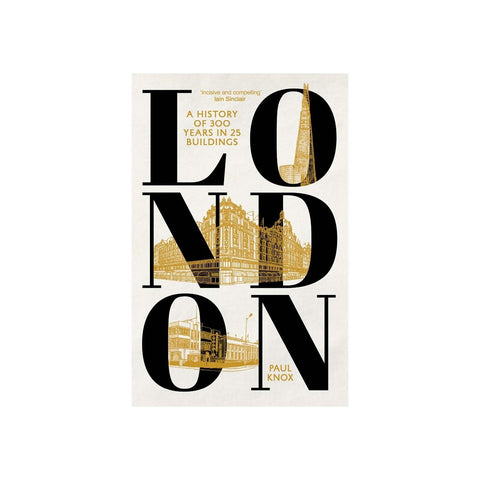 London: A History of 300 Years in 25 Buildings