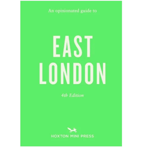An Opinionated Guide to East London