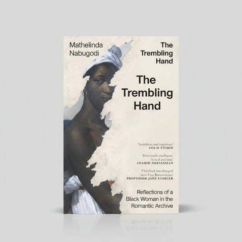 The Trembling Hand:  Reflections of a Black Woman in the Romantic Archive