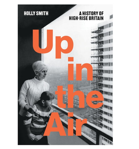 Up in the Air: A History of High Rise Britain