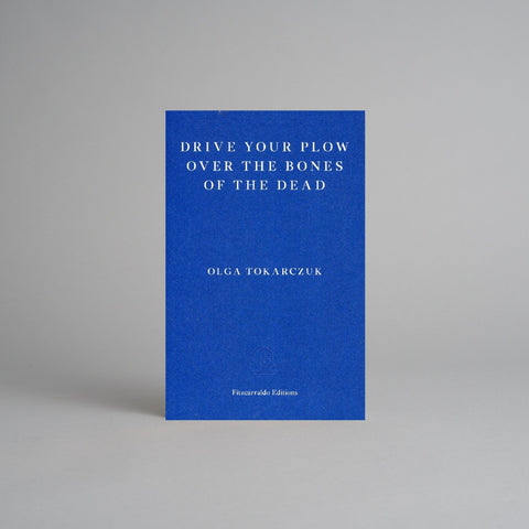 Drive Your Plow over the Bones of the Dead by Olga Tokarczuk