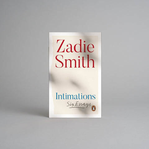 Intimations: Six Essays by Zadie Smith