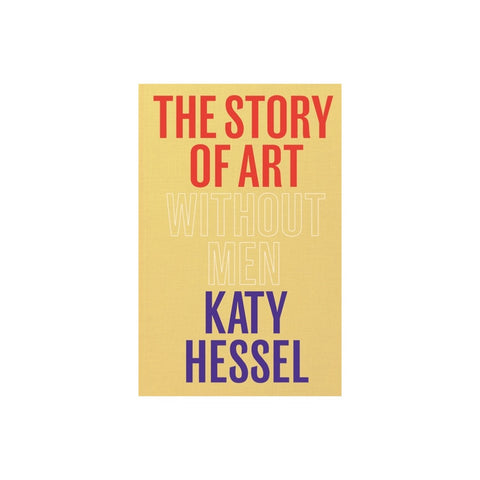 The Story of Art Without Men by Katy Hessel